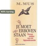 Je moet erboven staan 9789035103665 Mus, Verzenden, Gelezen, Mus