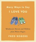 9780316492560 Many Ways to Say I Love You Revised Wisdom ..., Boeken, Verzenden, Nieuw, Fred Rogers