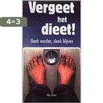 VERGEET HET DIEET LOS 9789038907772 A. Greve, Boeken, Verzenden, Gelezen, A. Greve