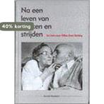 Na Een Leven Van Werken En Strijden 9789090137261, Boeken, Verzenden, Gelezen, D. Niedekker