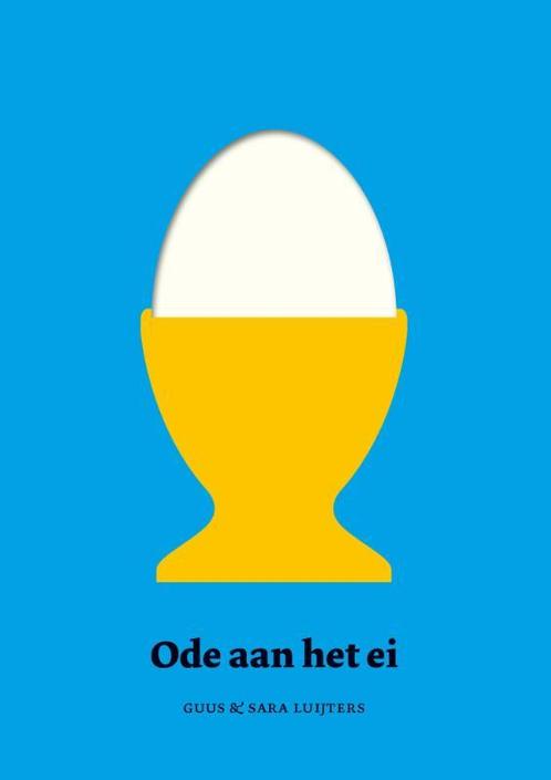Ode aan het ei 9789046827932 Guus Luijters, Boeken, Literatuur, Zo goed als nieuw, Verzenden