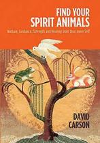 Find your spirit animals: nurture, guidance, strength and, Gelezen, David Carson, Verzenden