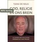 God, Religie En Ons Brein 9789043520331 Tjerk de Reus, Verzenden, Zo goed als nieuw, Tjerk de Reus