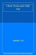 Chow Down and Chill Out By Jennifer Yee, Zo goed als nieuw, Yee Jennifer, Verzenden