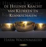 De helende kracht van klokken en klankschalen 9789025958510, Verzenden, Zo goed als nieuw, Harm Wagenmakers