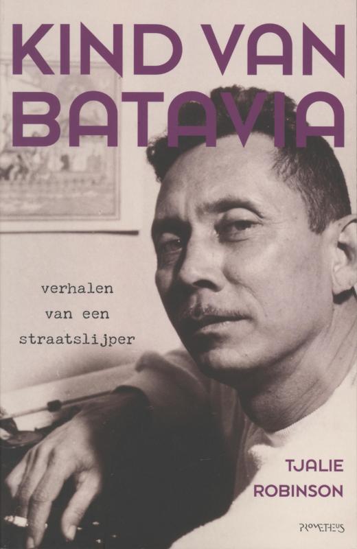 Kind van Batavia 9789044611984 Tjalie Robinson, Boeken, Literatuur, Zo goed als nieuw, Verzenden
