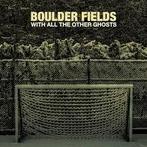 cd - Boulder Fields - With All The Other Ghosts, Verzenden, Nieuw in verpakking