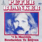 vinyl single 7 inch - Peter Blanker - t Is Moeilijk Besc..., Cd's en Dvd's, Vinyl Singles, Verzenden, Zo goed als nieuw