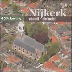 Nijkerk vanuit de lucht 9789087880453, Verzenden, Zo goed als nieuw