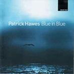 cd - Patrick Hawes - Blue In Blue, Verzenden, Zo goed als nieuw