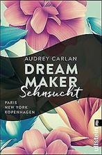 Dream Maker - Sehnsucht (The Dream Maker, Band 1) v...  Book, Boeken, Zo goed als nieuw, Audrey Carlan, Verzenden