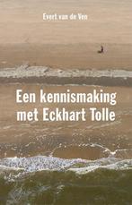 Een kennismaking met Eckhart Tolle 9789020210118, Verzenden, Gelezen, Evert van de Ven