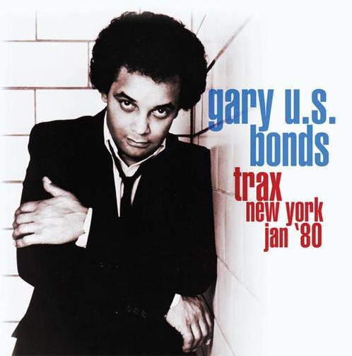 cd - Gary U.S. Bonds - Trax New York Jan 80, Cd's en Dvd's, Cd's | Overige Cd's, Zo goed als nieuw, Verzenden