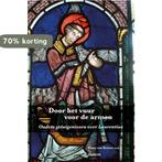 Door het vuur voor de armen 9789460362132, Boeken, Verzenden, Zo goed als nieuw