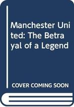 Manchester United: The Betrayal of a Legend, Smith,, Boeken, Gelezen, Michael Crick, David Smith, Verzenden