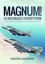 9781473899001 Magnum! The Wild Weasels in Desert Storm, Verzenden, Nieuw, Braxton R. Eisel