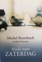 Nooit meer zaterdag 9789049200404 Michel Boerebach, Boeken, Romans, Gelezen, Michel Boerebach, Rob Pietersen, Verzenden