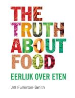 The truth about food 9789022993224 Jill Fullerton-Smith, Verzenden, Gelezen, Jill Fullerton-Smith