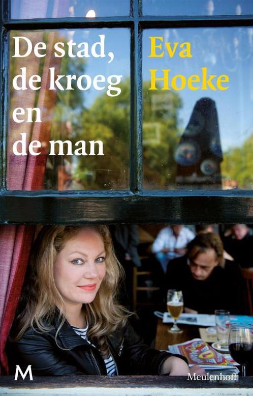 De stad, de kroeg en de man 9789029090346 Eva Hoeke, Boeken, Literatuur, Gelezen, Verzenden