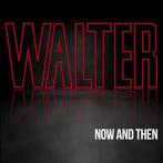 Walter - Now And Then - CD, Verzenden, Nieuw in verpakking