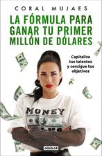 9786073831475 La formula para ganar tu primer millon de d..., Verzenden, Nieuw, Coral Mujaes