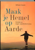 Maak je hemel op aarde 9789073798755 W. Gijsen, Boeken, Esoterie en Spiritualiteit, Verzenden, Gelezen, W. Gijsen
