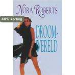 DROOMWERELD 9789022514726 Nora Roberts, Boeken, Verzenden, Gelezen, Nora Roberts
