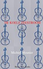 De koele zeestroom 9789465120379 Michiel Meunier, Verzenden, Gelezen, Michiel Meunier