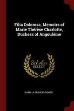 Filia Dolorosa, Memoirs of Marie Therese Charlotte, Duchess, Gelezen, Isabella Frances Romer, Verzenden