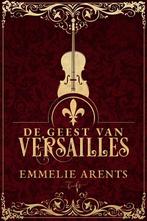 De geest van Versailles 9789464208979 Emmelie Arents, Verzenden, Zo goed als nieuw, Emmelie Arents