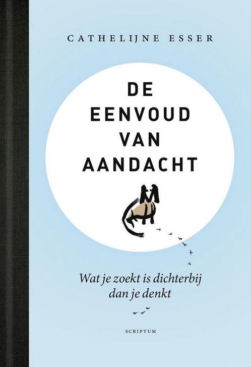 De eenvoud van aandacht 9789463191326 Cathelijne Esser, Boeken, Psychologie, Zo goed als nieuw, Verzenden