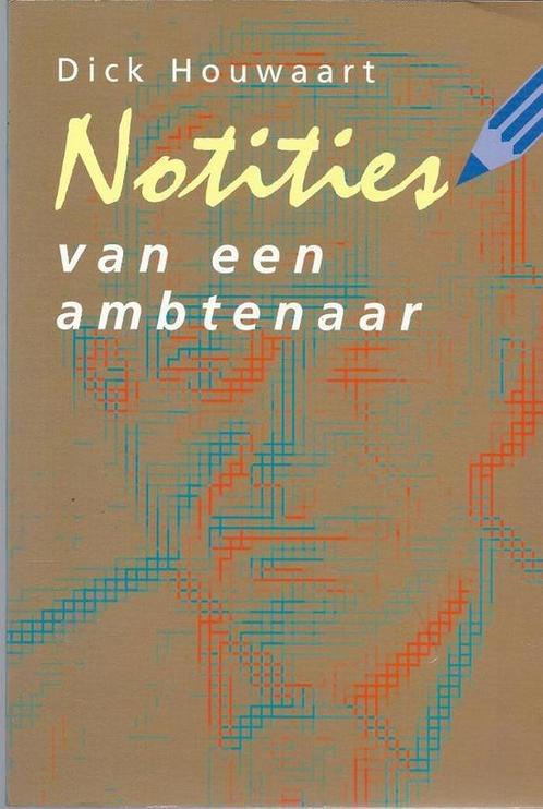 Notities van een ambtenaar 9789024223299 Dick Houwaart, Boeken, Overige Boeken, Gelezen, Verzenden