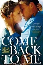 Come Back To Me 9781447274407 Mila Gray, Verzenden, Zo goed als nieuw, Mila Gray