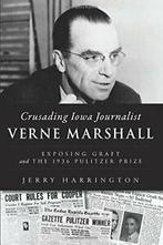 Crusading Iowa Journalist Verne Marshall: Expos. Harrington, Jerry Harrington, Zo goed als nieuw, Verzenden