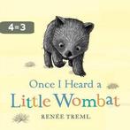 Once I Heard a Little Wombat 9780857987396 Renee Treml, Verzenden, Gelezen, Renee Treml