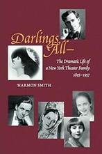 Darlings All---: The Dramatic Life of a New Yor. Smith,, Zo goed als nieuw, Smith, Harmon, Verzenden