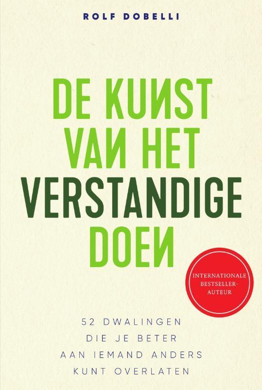 De kunst van het verstandige doen 9789000363513 Rolf Dobelli, Boeken, Psychologie, Zo goed als nieuw, Verzenden