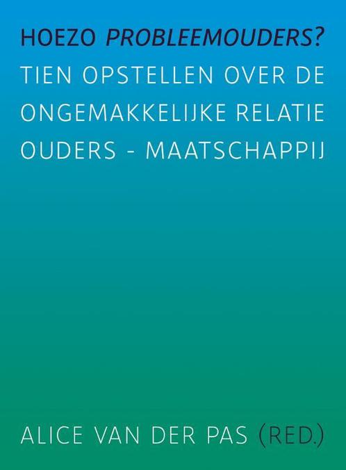 Hoezo probleemouders? 9789088505171, Boeken, Politiek en Maatschappij, Zo goed als nieuw, Verzenden