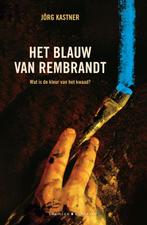 Het blauw van Rembrandt 9789045215990 Jörg Kastner, Verzenden, Gelezen, Jörg Kastner