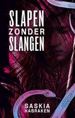 Slapen zonder slangen 9789464642513 Saskia Habraken, Boeken, Verzenden, Zo goed als nieuw, Saskia Habraken