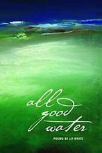 All Good Water.by White, P. New, Boeken, Literatuur, J P White, Zo goed als nieuw, Verzenden