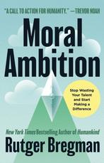 9780316580359 Moral Ambition Rutger Bregman, Verzenden, Nieuw, Rutger Bregman