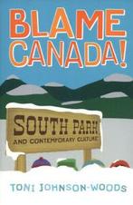 Blame Canada: South Park and Popular Culture (Paperback), Gelezen, Toni Johnson-Woods, Verzenden