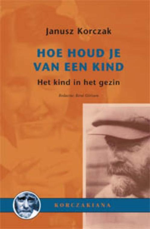 Hoe houd je van een kind? / Korczakiana / 5 9789066653962, Boeken, Oorlog en Militair, Zo goed als nieuw, Verzenden
