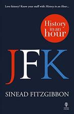 JFK: HISTORY IN AN HOUR, Fitzgibbon, Boeken, Gelezen, Sinead Fitzgibbon, Verzenden