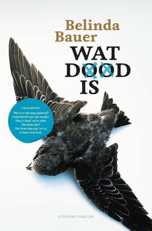 Wat dood is 9789400503441 Belinda Bauer, Boeken, Thrillers, Zo goed als nieuw, Verzenden