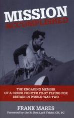 Mission accomplished: the engaging memoir of a Czech fighter, Frank Mares, Gelezen, Verzenden