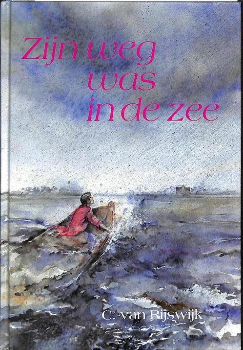 Zijn weg was in de zee 9789071420634 Rijswijk, Boeken, Godsdienst en Theologie, Gelezen, Verzenden