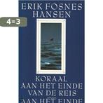 Koraal aan het einde van de reis 9789053333693, Boeken, Verzenden, Zo goed als nieuw, E. Fosnes Hansen