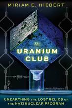 9781641608626 The Uranium Club Miriam E Hiebert, Verzenden, Nieuw, Miriam E Hiebert
